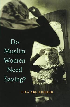 Feminist Porn Caption Forced - Do Muslim Women Need Saving?: Abu-Lughod, Lila: 9780674088269: Amazon.com:  Books