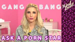 Beautiful Gangbang Porn - Ask A Porn Star: \
