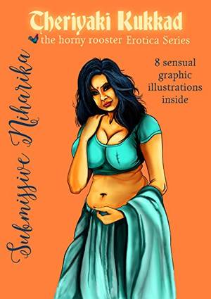 non nude desi girls - Submissive Niharika: Indian Adult Sex and Desi Indian Erotica (Theriyaki  Kukkad Book 1)