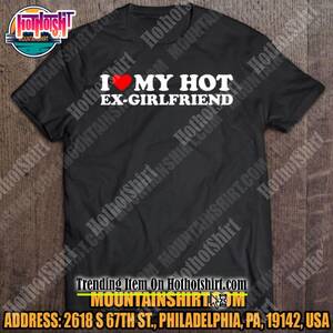 Ex Gf Youporn - Ready, Set, Shop! I Love My Hot Ex-Girlfriend Shirt
