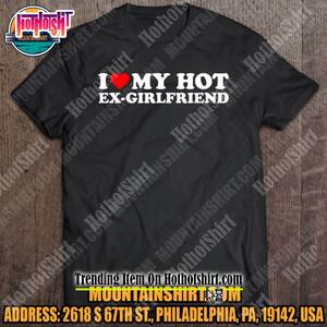 Ex Gf Youporn - Ready, Set, Shop! I Love My Hot Ex-Girlfriend Shirt
