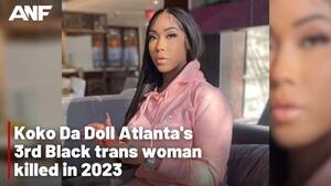 black tgirl koko full videos - Koko Da Doll Atlanta's 3rd Black trans woman killed in 2023 - YouTube
