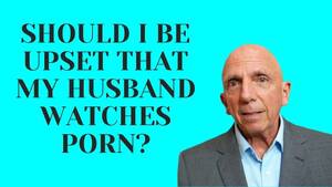 Husband Watches Porn Meme - Should I Be Upset That My Husband Watches Porn? | Paul Friedman - YouTube