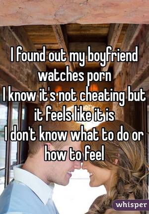boyfriend watches - I found out my boyfriend watches porn I know it's not cheating but it feels  like it ...