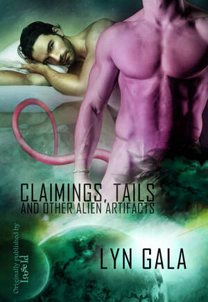 forced alien sex - Claimings, Tails, and Other Alien Artifacts by Lyn Gala | Goodreads