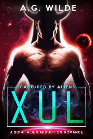 Abduction Porn 3d Sci Fi - Xul: A Sci-fi Alien Abduction Romance... by Wilde, A. G.