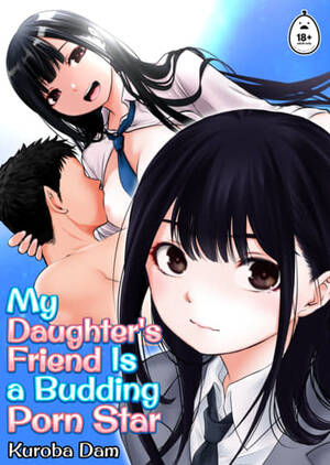 Hentai Budding Porn Star - My Daughter's Friend Is a Budding Porn Star Hentai by Kuroba Dam - FAKKU