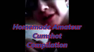homemade cum compilation - Homemade Amateur Cumshot Compilation Also Introducing Jesi