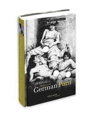 Banned German Porn - NightMoves Online | Art's World â€“ History of German Pornâ€ Gretchen Kraut  Collection â€“ It is available from www.goliathbooks.com