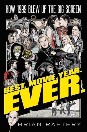 Kirsten Powers Fucking - Best. Movie. Year. Ever.: How 1999 Blew Up the Big Screen: Raftery, Brian:  9781501175381: Amazon.com: Books