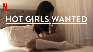 Girl Sleep Porn - Watch Hot Girls Wanted | Netflix Official Site