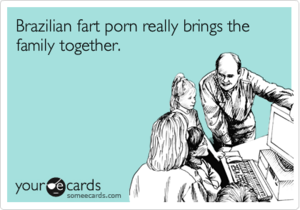 Brazilian Girls Porn Memes - Bringing The Family Together | Brazilian Fart Porn | Know Your Meme
