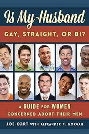 My Husband Is Gay Porn - Amazon.com: Is My Husband Gay, Straight, or Bi?: A Guide for Women  Concerned about Their Men: 9781538127483: Kort PhD LMSW AASECT Certifi,  Joe, Morgan, Alexander P.: Books
