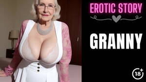 Granny Grandma Gilf - GRANNY Story] First Sex with the Hot GILF Part 1 - XVIDEOS.COM