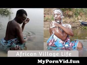 indian village girl bathing nude - African Village Girl Bathing at the RiverVillage Life In Africa  @africannyako 's village from indian village girls nude bathing and dress  changing sexy spy cam videorse porn girl sex video xdesi mobi