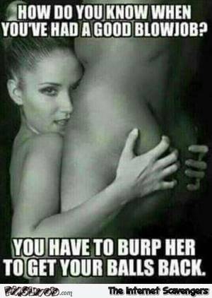 Ebony Blowjob Memes - How do you know when you've had a good blowjob funny adult meme - PMSLweb