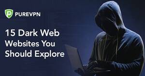 Dark Web Porn Black - 15 Best Dark Web Websites You Should Explore in 2023 - PureVPN Blog