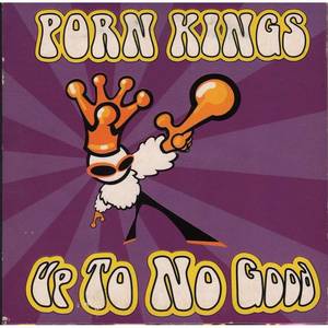 No Porn - PORN KINGS UP TO NO GOOD (radio edit + original mix)
