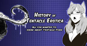 Alien Tentacle Porn Up Skirt - History of Tentacle Erotica - All you wanted to know about Tentacle Porn