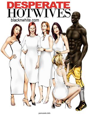 desperate housewife interracial - Desperate HotWives- Bnw - Porn Cartoon Comics