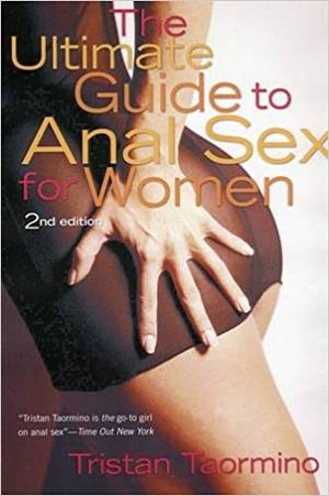 first anal sex guide - The Ultimate Guide to Anal Sex for Women, 2nd Edition: Tristan Taormino:  9781573442213: Amazon.com: Books