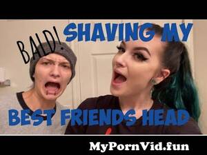 bald teen shaved - SHAVING MY BEST FRIENDS HEAD | GOING BALD!! from friends teen anty wet shaved  pussy fucked mp4 Watch Video - MyPornVid.fun