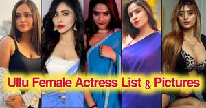 Indian Porn Actress - Top 20 Sexy And Hot Ullu Web Series Actress Name With Photo