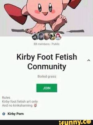 Kirby Feet Porn - Kirby Foot Fetish Conmunity Boiled grass Kirby Porn - iFunny Brazil