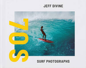 70s Surfer Porn - Jeff Divine: 70s Surf Photographs â€“ Clic