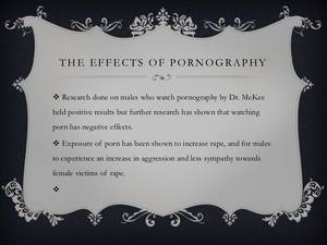 Effects Of Watching Porn - ... 7. The Effects of pornography<br ...