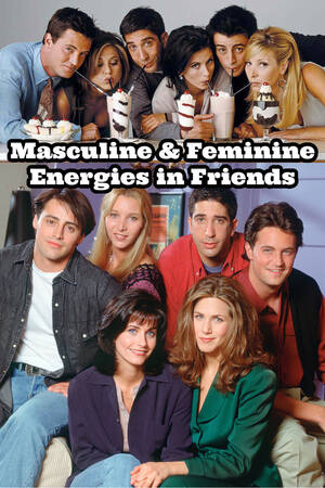 Friends Tv Show Porn - Friends Sitcom Review & Character Analysis | Masculine & Feminine | Porn  Addiction | Ancestral Curses | Everyday Starlet