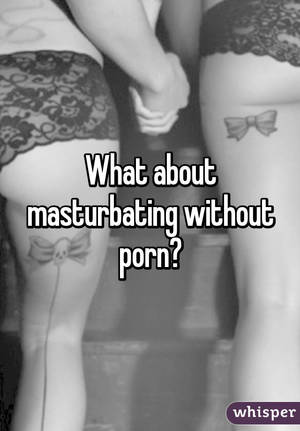 Masturbation No Porn - 