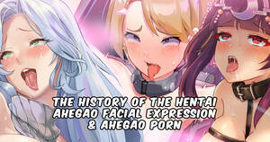 hentai facial - The History of the Hentai Ahegao Facial expression and Ahegao Porn