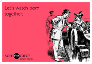 Couple Watching Porn Memes Hilarious - Let's watch porn together. | Flirting Ecard