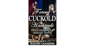Forced Cuckold Porn - Amazon.com: Forced Cuckold Husbands: (Three Cuckoldry & Hotwife Stories)  eBook : Chambers, Malory: Tienda Kindle