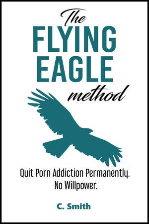 Eagle Porn - The Flying Eagle Method: Quit Porn Addiction Permanently. No Willpower.  eBook by C Smith - EPUB Book | Rakuten Kobo 9781005589660