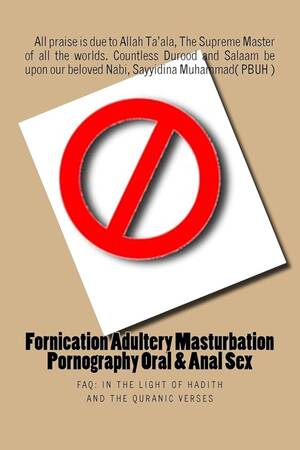 anal sex pornography - Buy Fornication Adultery Masturbation Pornography Oral & Anal Sex: Faq: in  the Light of Hadith and the Quranic Verses Book Online at Low Prices in  India | Fornication Adultery Masturbation Pornography Oral