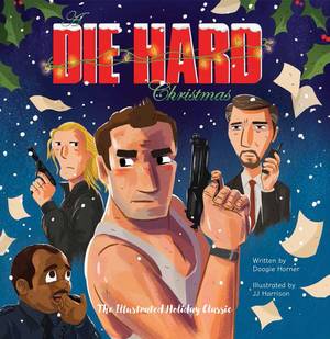 Illustrated Classic Porn Cartoons - Amazon.com: A Die Hard Christmas: The Illustrated Holiday Classic  (9781608879762): Doogie Horner, JJ Harrison: Books
