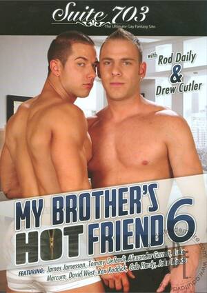 my brothers hot friend - My Brother's Hot Friend Vol. 6 | Suite 703 Gay Porn Movies @ Gay DVD Empire