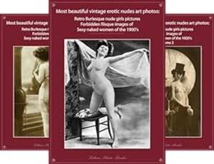 most beautiful nudes vintage erotica - Most beautiful vintage erotic nudes art photos retro burlesque nude girls  pictures forbidden risque images sexy naked women of the 1920's photo book  - Kindle edition by Libero Photo Books. Arts &