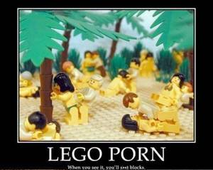 Demotivational Posters Pissing Porn - Demotivational Poster - Lego Porn will make you shit bricks