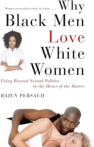 forced ebony interracial - Why Black Men Love White Women: Going Beyond Sexual Politics to the Heart  of the Matter: Persaud, Rajen, Hunter, Karen: 9781416595427: Amazon.com:  Books