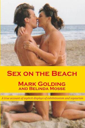 erotic beach couples - Amazon.com: Sex on the Beach: A true account of explicit displays of  exhibitionism and voyeurism: 9781291141153: Golding, Mark, Mosse, Belinda:  Libros