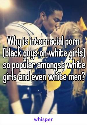 Black Guy White Girl Caption Porn - Why is interracial porn (black guys on white girls) so popular amongst white  girls and even white ...