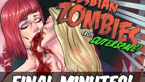 Lesbian Zombie Porn - Lesbian Zombies from Outer Space - The Comic Book by Jave Galt-Miller â€”  Kickstarter