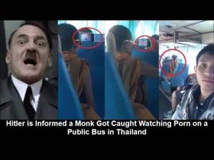 Hitler Tries To Have Sex - Hitler is Informed a Monk Got Caught Watching Porn on a Public Bus in  Thailand - YouTube
