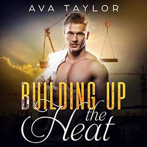Ava Taylor Sex - Building Up the Heat by Ava Taylor - Audiobook - Audible.com