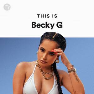 Becky G Having Sex Porn - Becky G | Spotify