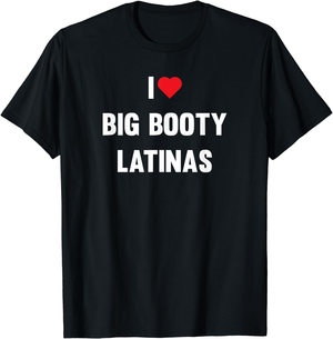 latin big ass girl - big botty latina | I Love Big Booty Latinas Funny Heart T-Shirt