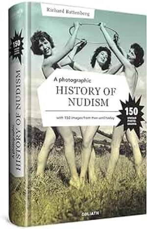 classic vintage nudism - A Photographic History of Nudism: A unique and rare collection of  photographs from then until today.: Battenberg, Richard: 9783957309228:  Amazon.com: Books